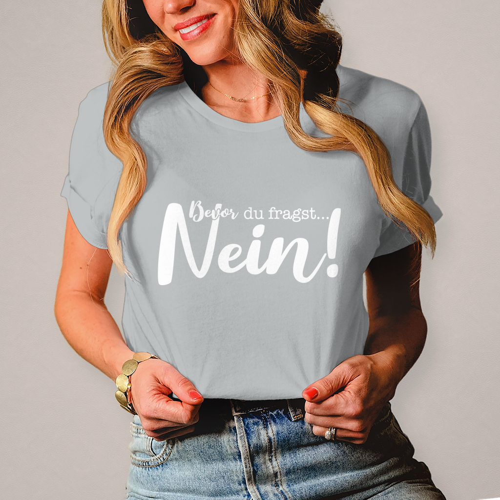 Damen T-Shirt Bevor du fragst Nein