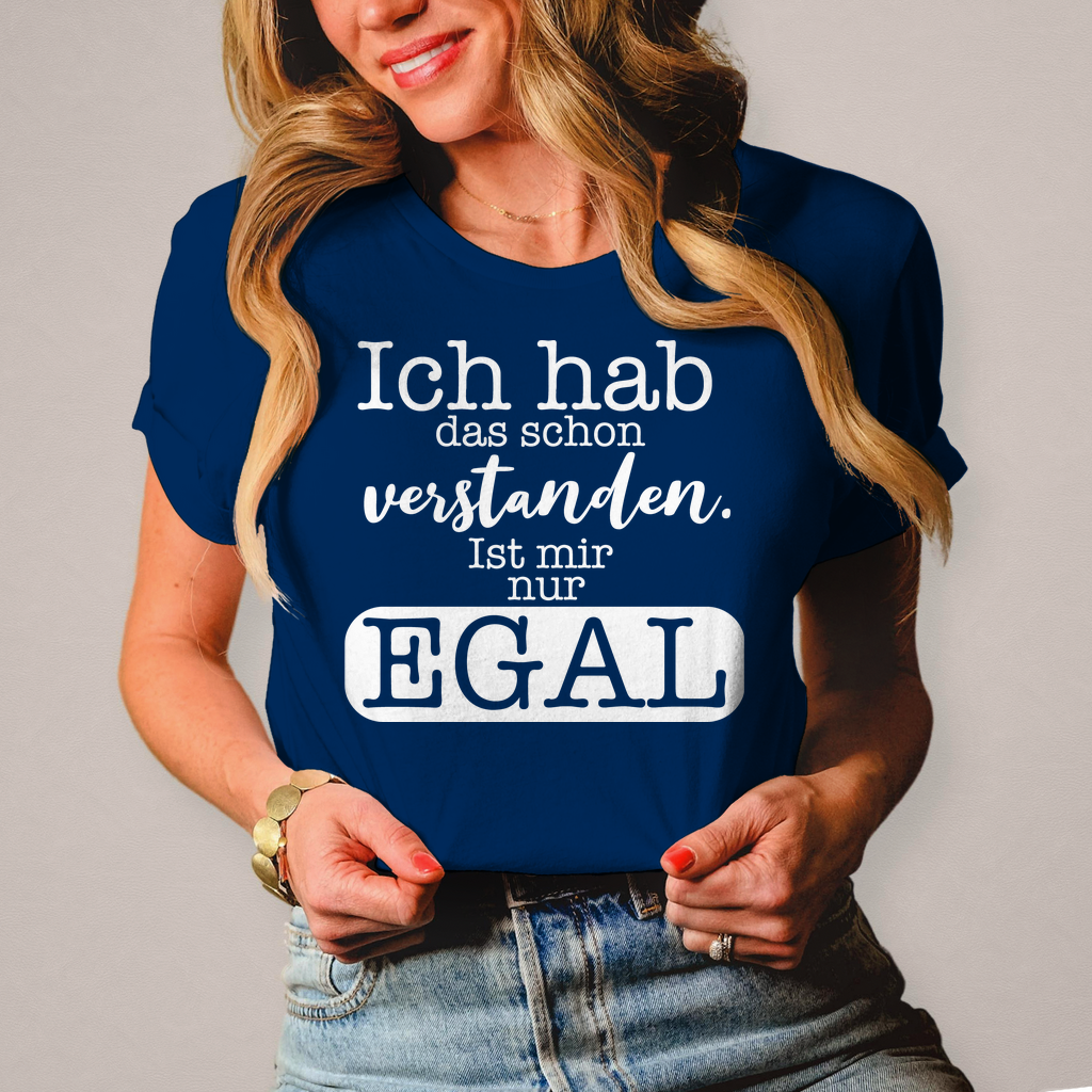 Damen T-Shirt Hab ich verstanden, ist mir egal