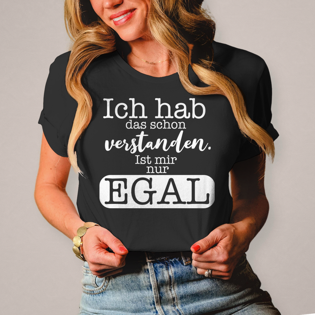 Damen T-Shirt Hab ich verstanden, ist mir egal