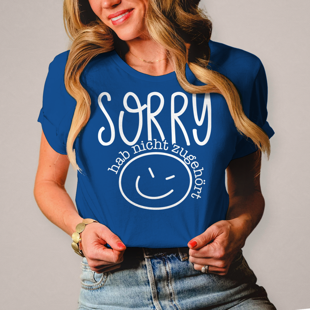 Damen T-Shirt Sorry, ich habe nicht zugehört