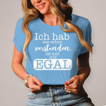 Damen T-Shirt Hab ich verstanden, ist mir egal - Chaos Designs Christoph Kalkbrenner