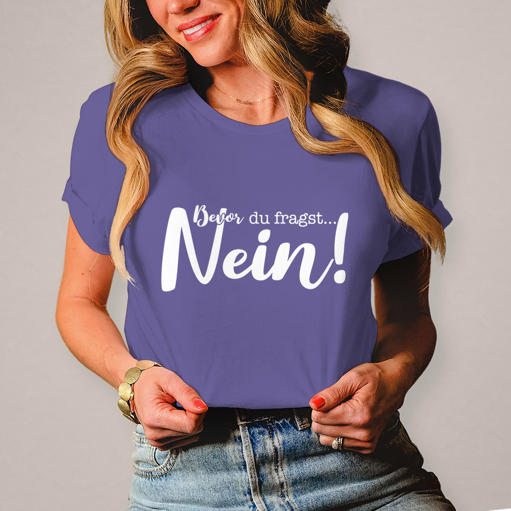 Damen T-Shirt Bevor du fragst Nein