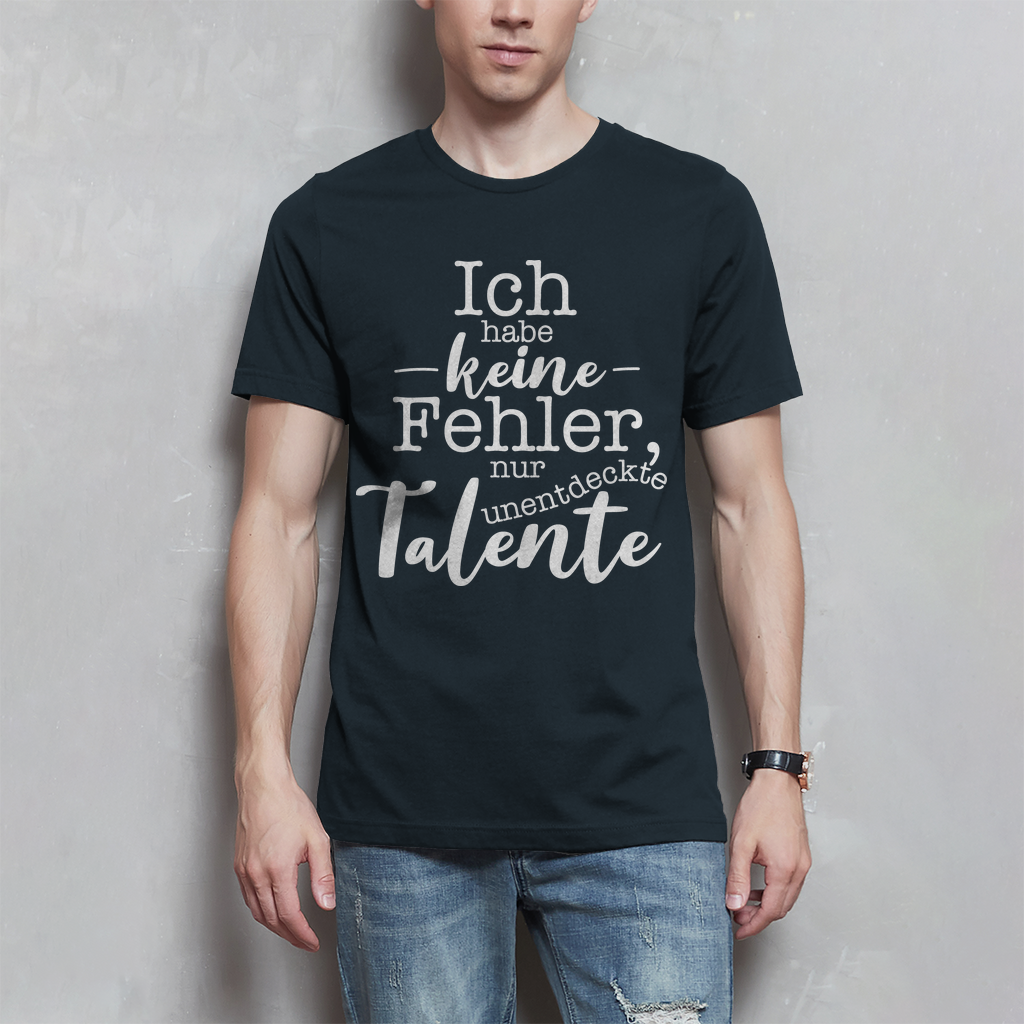 Herren T-Shirt Ich habe keine Fehler, ich habe Talente