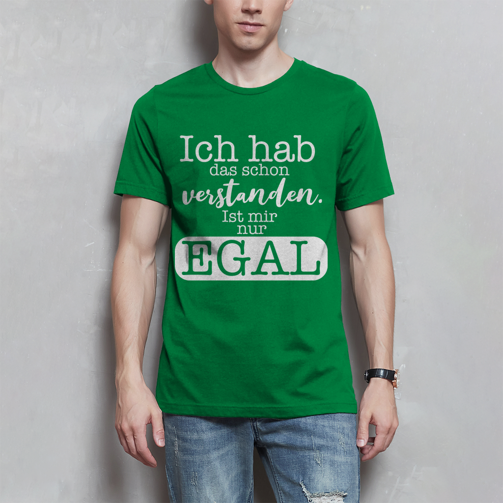 Herren T-Shirt Hab ich verstanden, ist mir egal