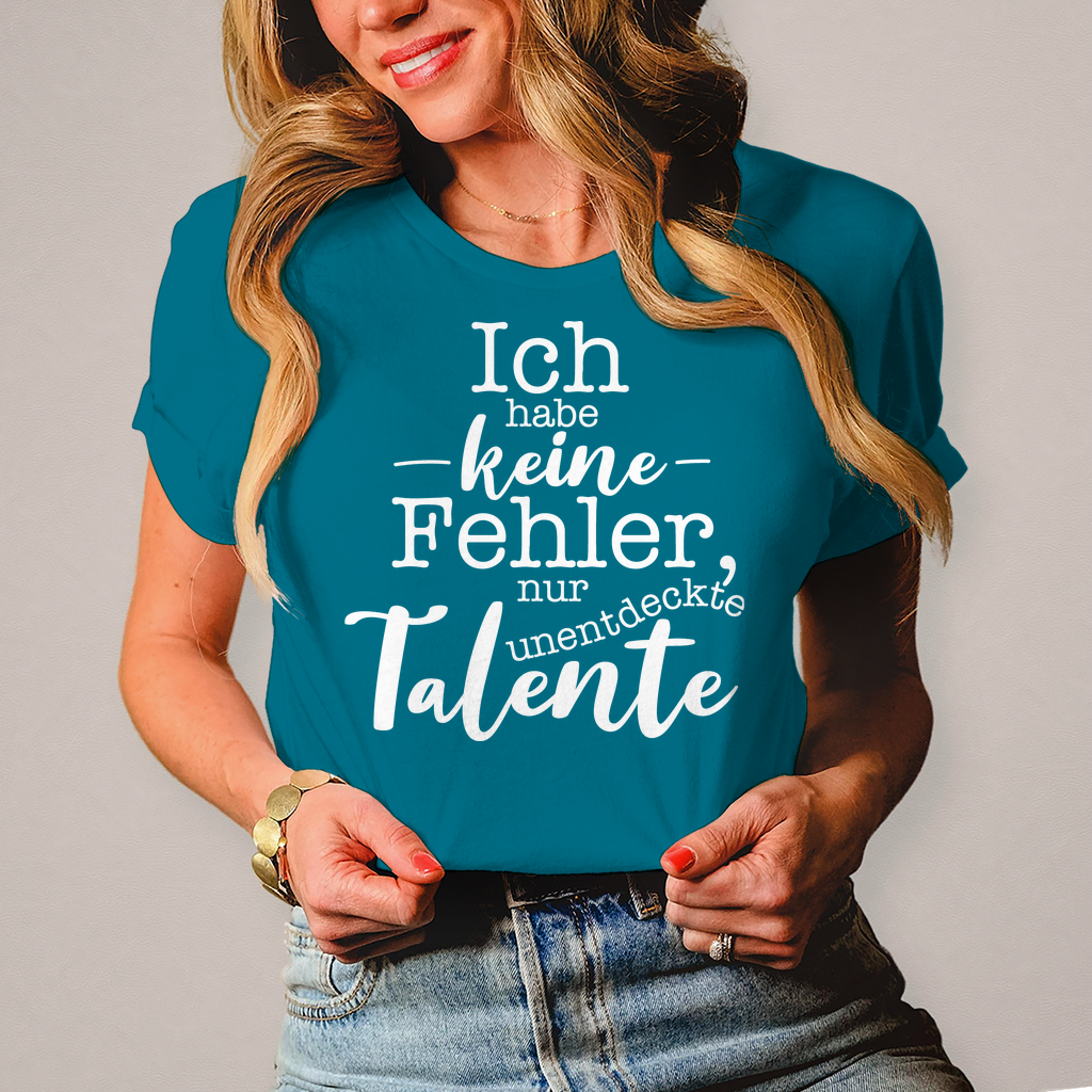 Damen T-Shirt Ich habe keine Fehler, ich habe Talente