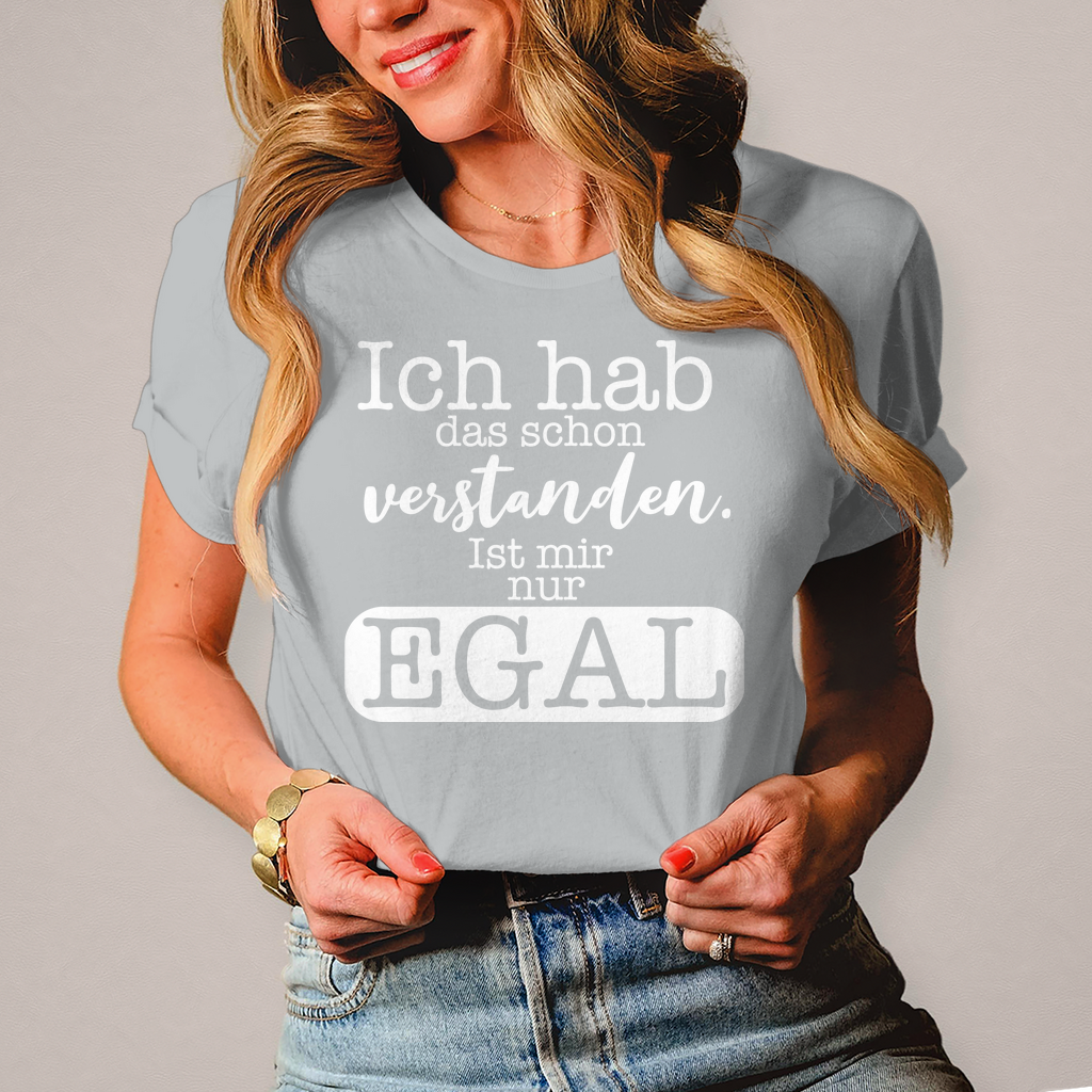 Damen T-Shirt Hab ich verstanden, ist mir egal