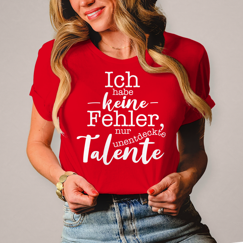 Damen T-Shirt Ich habe keine Fehler, ich habe Talente