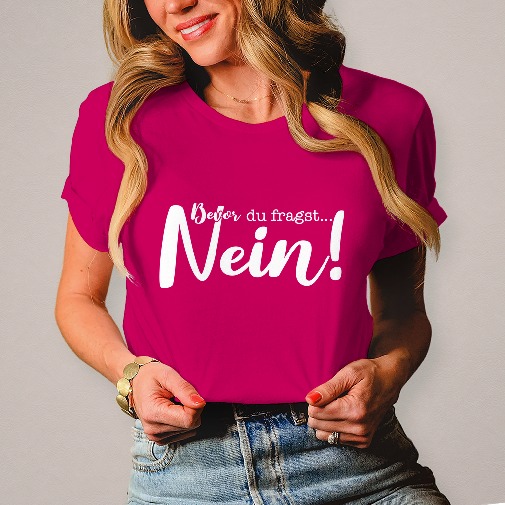 Damen T-Shirt Bevor du fragst Nein