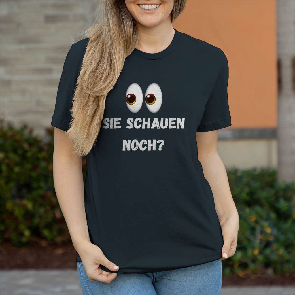 Damen T-Shirt Sie schauen noch?