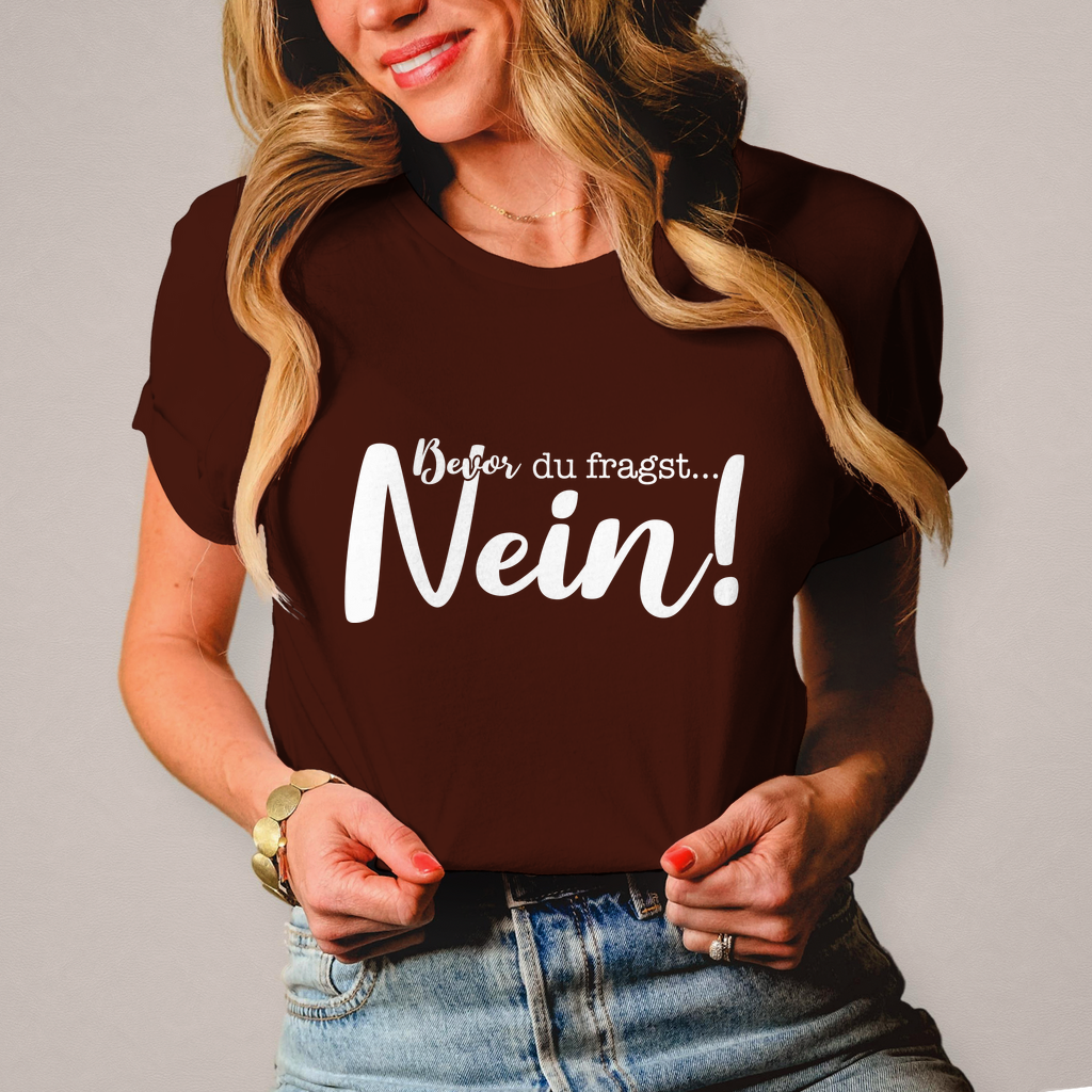 Damen T-Shirt Bevor du fragst Nein