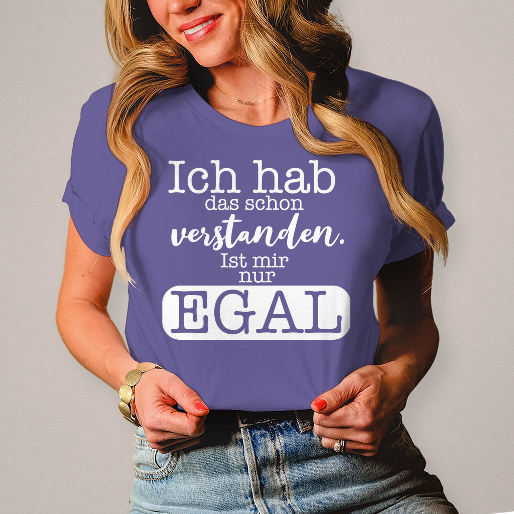 Damen T-Shirt Hab ich verstanden, ist mir egal