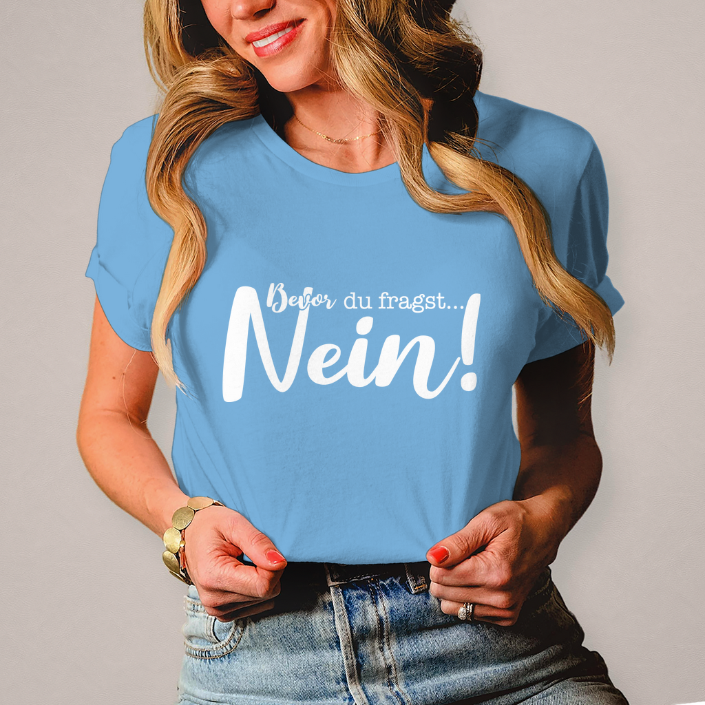 Damen T-Shirt Bevor du fragst Nein