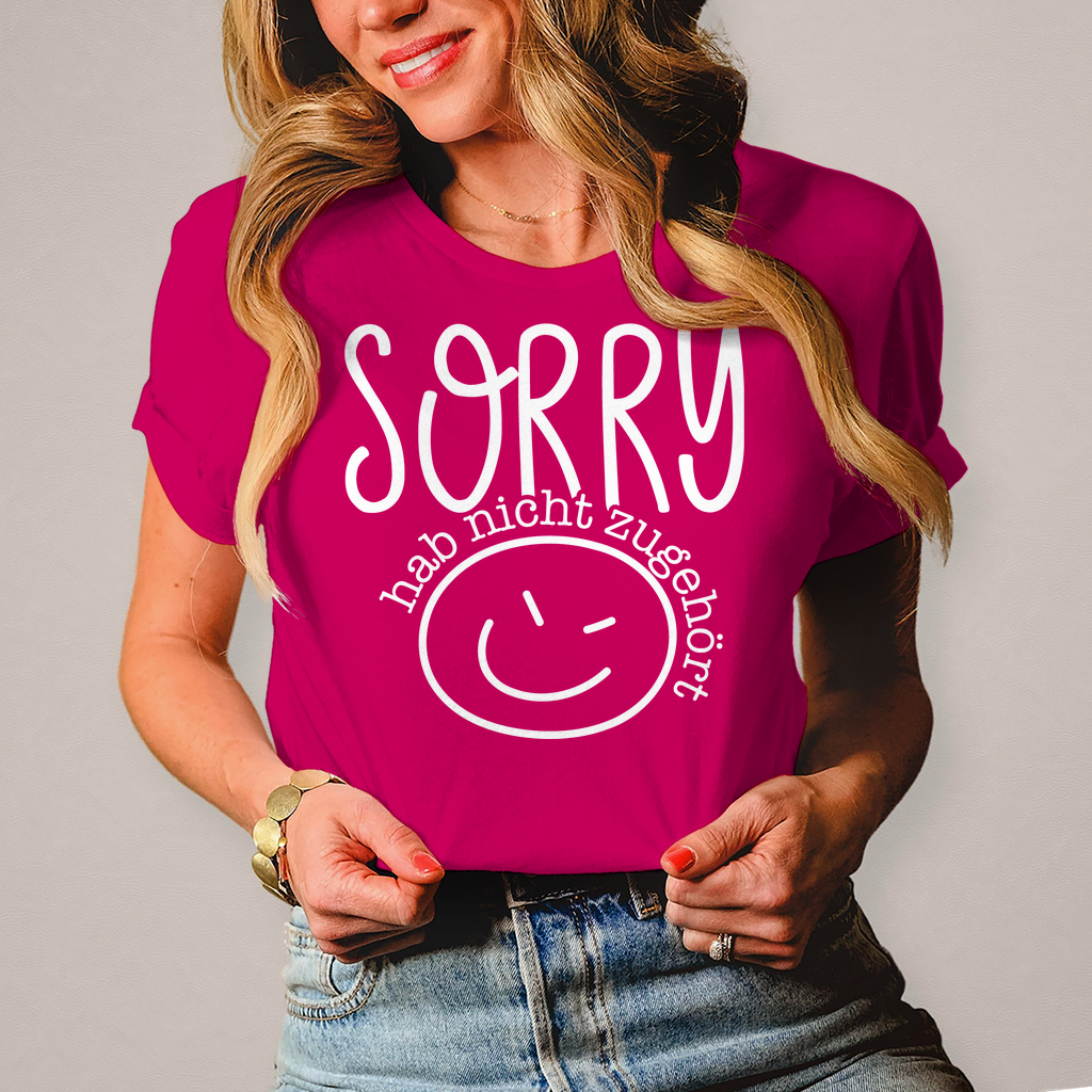 Damen T-Shirt Sorry, ich habe nicht zugehört