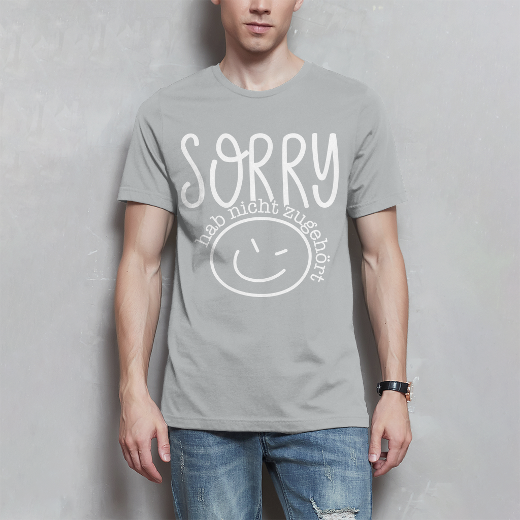 Herren T-Shirt Sorry, ich habe nicht zugehört