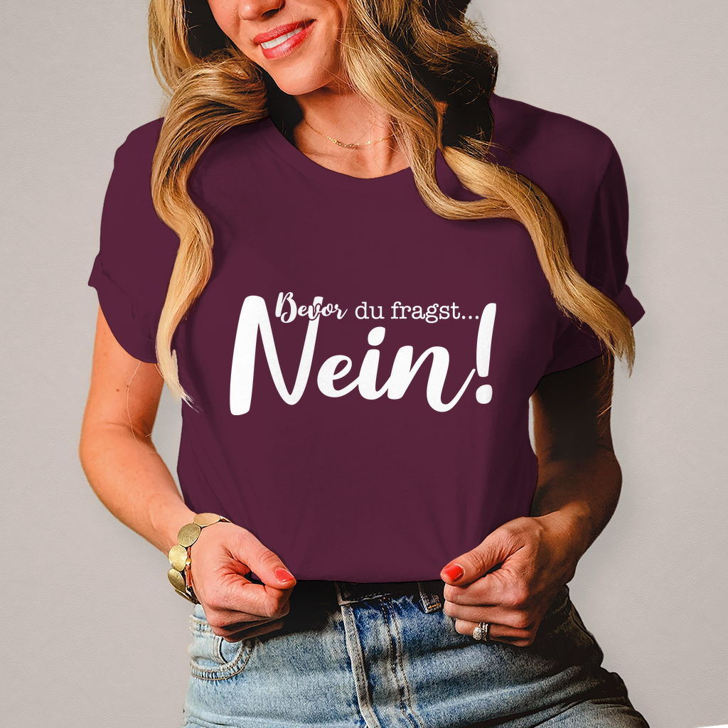 Damen T-Shirt Bevor du fragst Nein