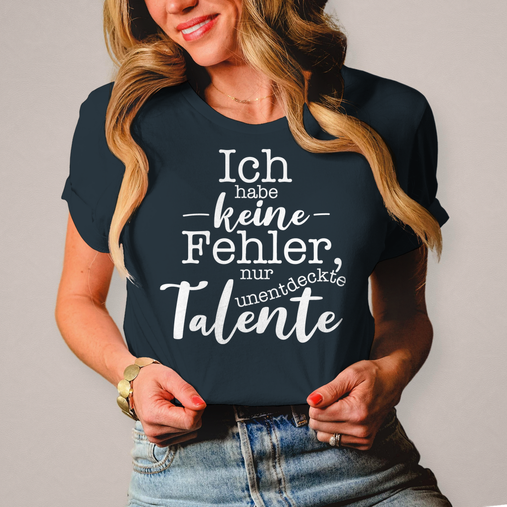 Damen T-Shirt Ich habe keine Fehler, ich habe Talente