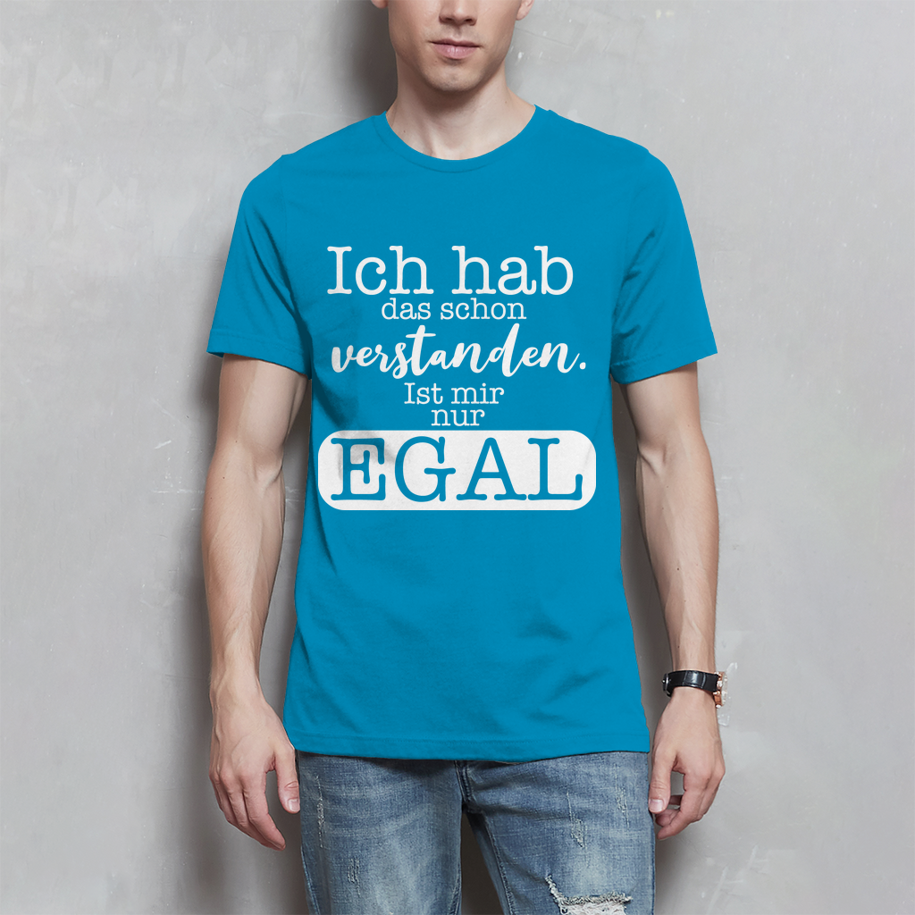 Herren T-Shirt Hab ich verstanden, ist mir egal