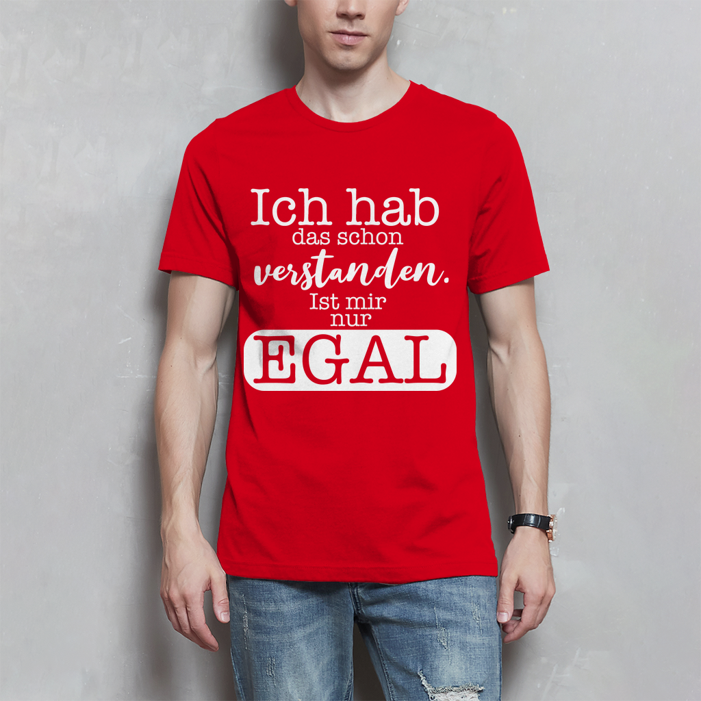 Herren T-Shirt Hab ich verstanden, ist mir egal