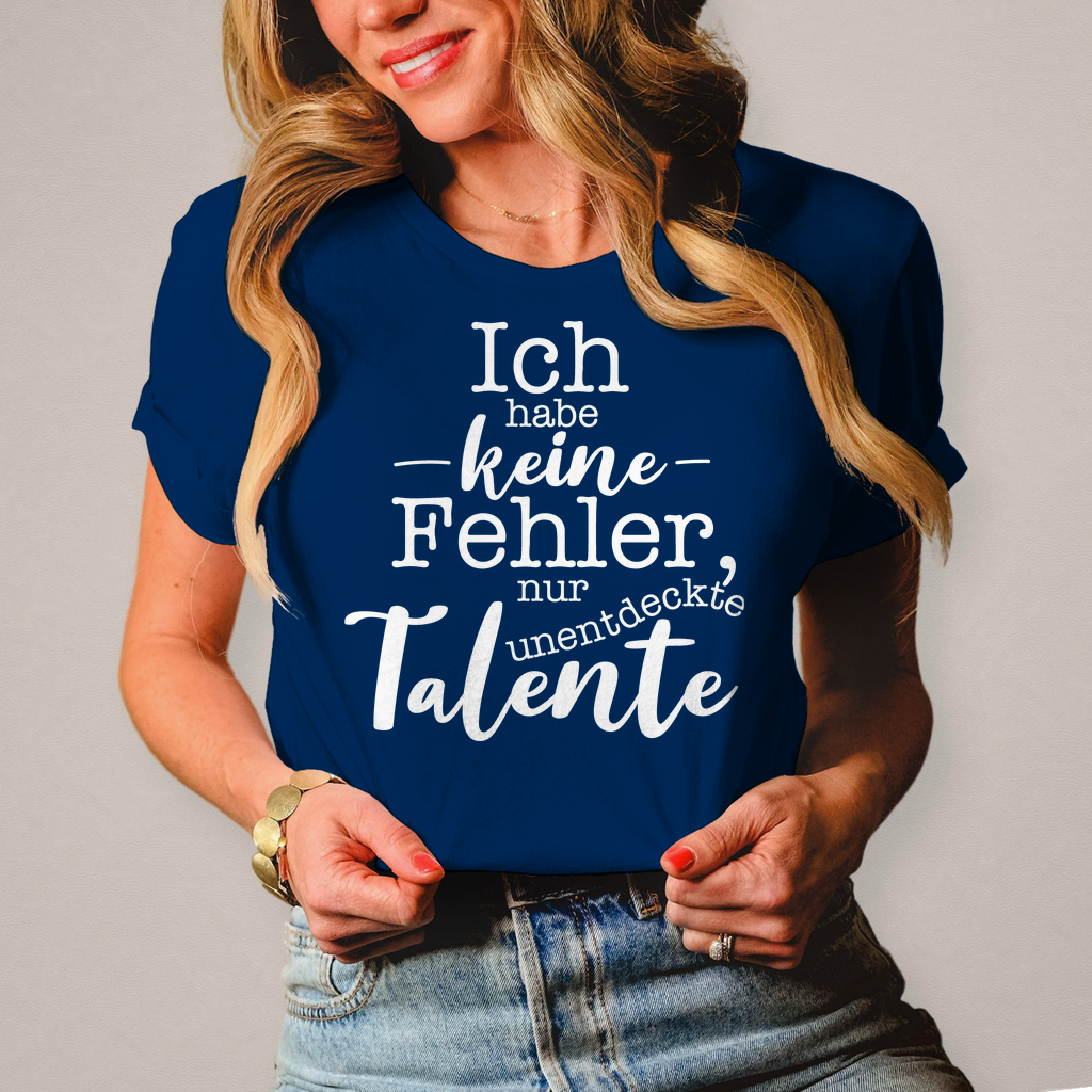 Damen T-Shirt Ich habe keine Fehler, ich habe Talente